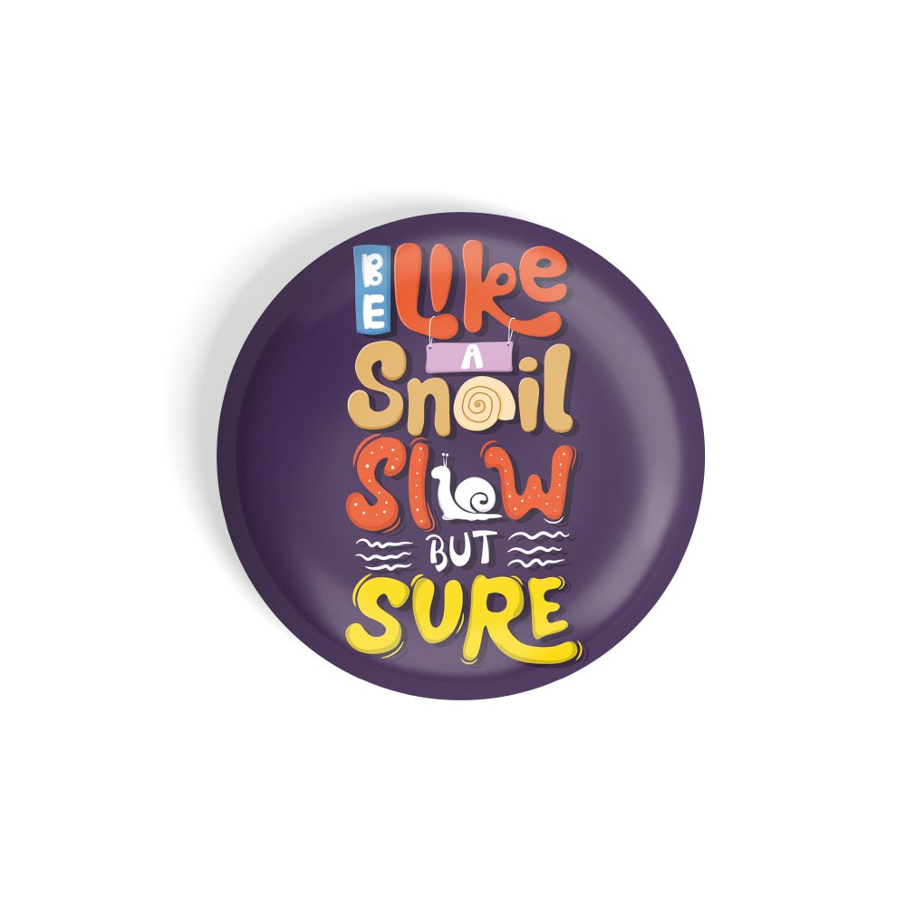 dhcrafts Round Fridge Magnet Quotes Purple Be Like A Snail Slow But Sure D2 Glossy Finish Design Pack of 1 (75 mm)